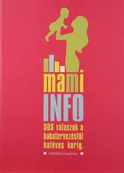 Mami info - SOS vlaszok a babatervezstl hatves korig