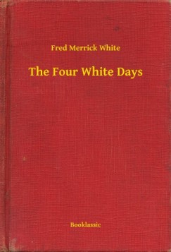 Fred Merrick White - The Four White Days