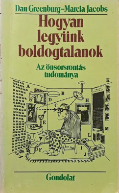 Dan Greenburg - Marcia Jacobs - Hogyan legyünk boldogtalanok