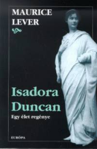 Könyv: Isadora Duncan (Maurice Lever)