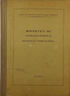 Moszkvics 407 szem�lyg�pkocsi kezel�si �tmutat�ja