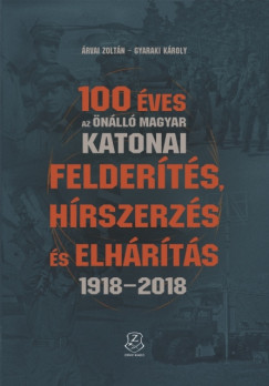 100 ves az nll magyar katonai felderts, hrszerzs s elhrts