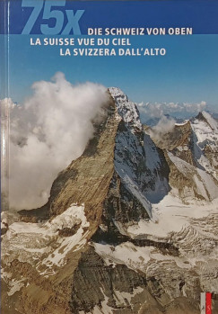 75x Die Schweiz von Oben, La suisse vue du ciel, La Svizzera dall'alto