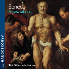 Lucius Annaeus Seneca - Vigasztalsok