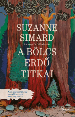 Suzanne Simard - A blcs erd titkai - Az anyafa felfedezse