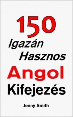 150 Igazn Hasznos Angol Kifejezs
