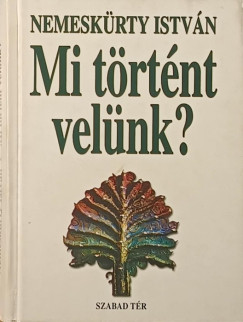 Mi t�rt�nt vel�nk?