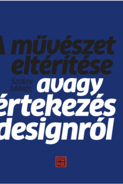 A mvszet eltrtse - Avagy rtekezs a designrl