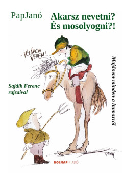 Akarsz nevetni? s mosolyogni?!