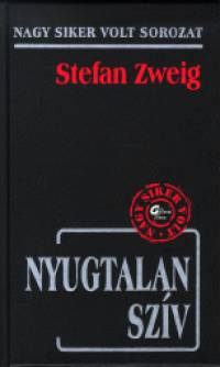 Stefan Zweig - Nyugtalan szív