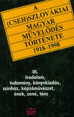 A (cseh)szlovkiai magyar mvelds trtnete 1918-1998 III.