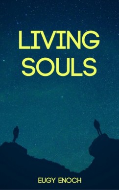 Eugy Enoch - Living Souls - A Teenagers Pursuit for Glory