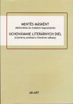 Hrbcsek-Noszek Magdalna   (Szerk.) - Ments msknt Uchovvanie literrnych diel