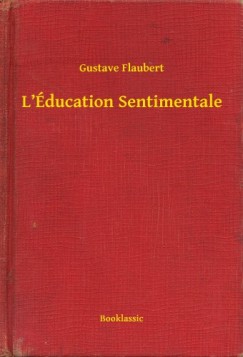 Gustave Flaubert - L ducation Sentimentale