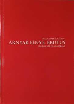 Pal�cz Mih�ly J�nos - �rnyak f�nye, Brutus