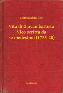 Vita di Giovambattista Vico scritta da se medesimo (1725-28)