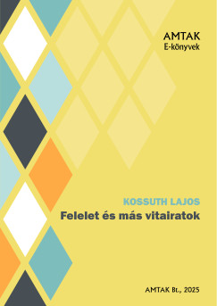 Kossuth Lajos - Felelet s ms vitairatok