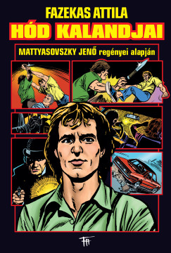 Fazekas Attila - Mattyasovszky Jen - Hd kalandjai