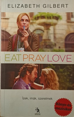 Eat, Pray, Love - zek, imk, szerelmek