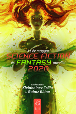 Kleinheincz Csilla   (Szerk.) - Roboz Gbor   (Szerk.) - Az v magyar science fiction s fantasy novelli 2020