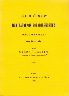 Bauer rnagy Bem tbornok fhadsegdnek hagyomnyai 1848 s 1849-bl