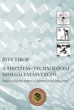 Ritz Tibor - A tisztítás-technológiai szolgáltatásvezetõ - Tisztaságot tervez, szervez és fejleszt