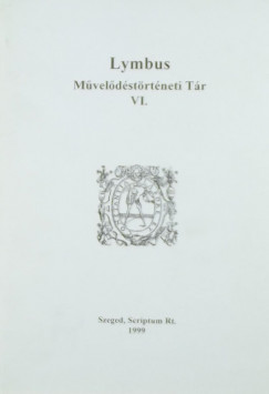 Monok Istvn   (Szerk.) - Petneki ron   (Szerk.) - Lymbus Mveldstrtneti Tr VI.
