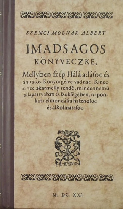 Szenczi Molnr Albert - Imdsgos knyvecske (Heidelberg 1621) - Facsimile