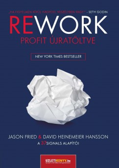 Jason Fried - David Heinemeier Hansson - Rework
