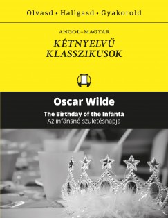 Oscar Wilde - Az infnsn szletsnapja - The Birthday of the Infanta