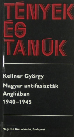 Kellner Gyrgy - Magyar antifasisztk Angliban