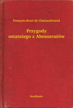 Fran�ois-Ren� De Chateaubriand - Przygody ostatniego z Abensera��w
