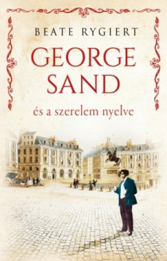 Beate Rygiert - George Sand s a szerelem nyelve