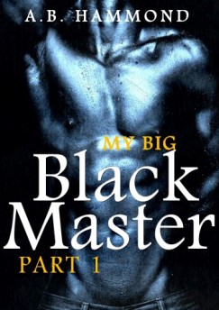 A.B Hammond - My Big Black Master - M/M Submission
