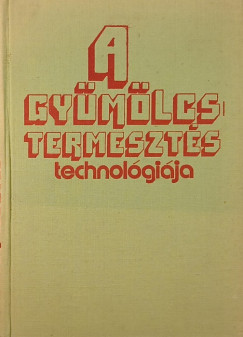 Gyr Ferenc   (Szerk.) - A gymlcstermeszts technolgija