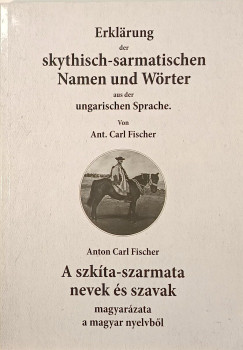 Fischer Károly Antal - Erklärung der Skythisch-sarmatischen Namen und Wörter - A szkíta-szarmata nevek és szavak