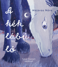 Majoros Nóra - A kék lábú ló
