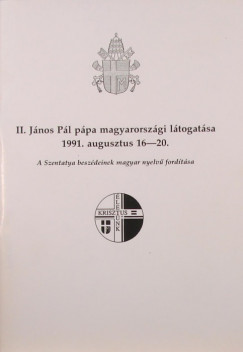 II. Jnos Pl ppa magyarorszgi ltogatsa 1991. augusztus. 16-20.