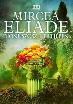 Mircea Eliade - Dionszosz kertjben