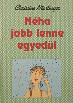 Christine Nstlinger - Nha jobb lenne egyedl