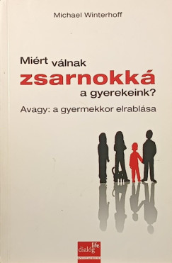 Mirt vlnak zsarnokk a gyerekeink?