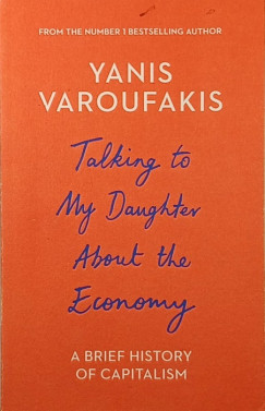 Yanis Varoufakis - Talking to My Daughter About the Economy
