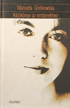 Manuela Gretkowska - Kézikönyv az emberekhez