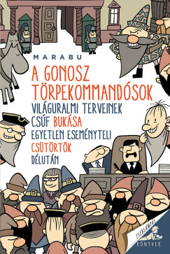 Marabu - A gonosz t�rpekommand�sok vil�guralmi terveinek cs�f buk�sa egyetlen esem�nyteli cs�t�rt�k d�lut�n