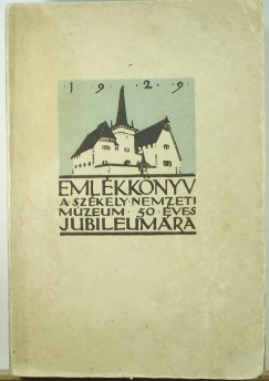 Csutak Vilmos   (Szerk.) - Emlkknyv a Szkely Nemzeti Mzeum tvenves jubileumra