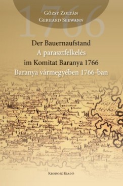 Gzsy Zoltn - Gerhard Seewann - Der Bauernaufstand im Komitat Baranya 1766 - A parasztfelkels Baranya Vrmegyben 1766-ban