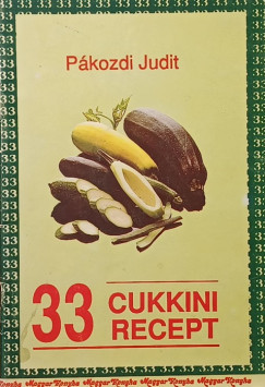 P�kozdi Judit - 33 cukkini recept