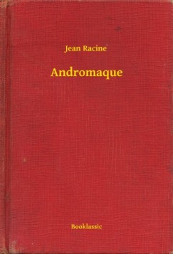 Racine Jean - Jean Racine - Andromaque