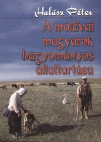 Halsz Pter - A moldvai magyarok hagyomnyos llattartsa