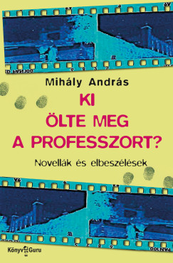 Ki lte meg a professzort? Novellk